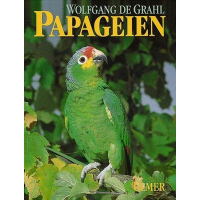 Papageien, Gebundene Ausgabe von Wolfgang de Grahl, Verlag Eugen Ulmer, 978-3-8001-7226-9