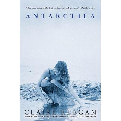 Antarctica, Taschenbuch von Claire Keegan, Grove Atlantic, Inc., 978-0-8021-3901-6