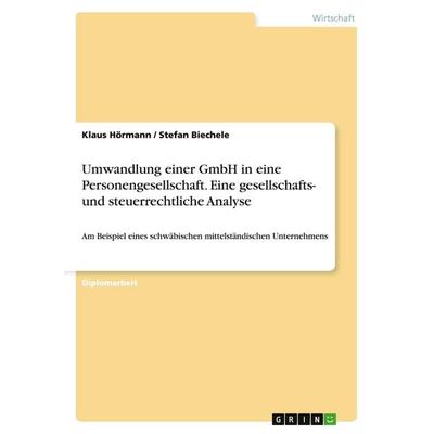 Umwandlung einer GmbH in eine Personengesellschaft. Eine gesellschafts- und steuerrechtliche Analyse, Taschenbuch von Klaus Hörmann,Stefan Biechele,