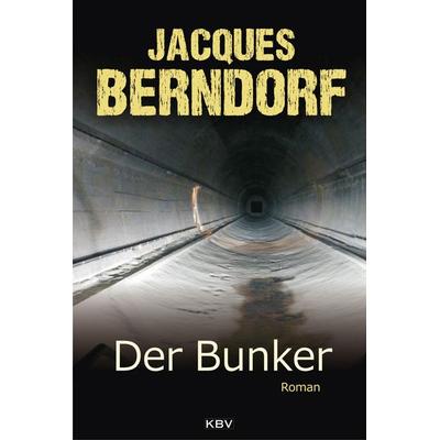 Der Bunker, Taschenbuch von Jacques Berndorf, KBV, 978-3-95441-413-0
