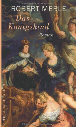Robert Merle - Das Königskind: Roman (Fortune de France) - Preis vom 09.10.2026 07:28:09 h