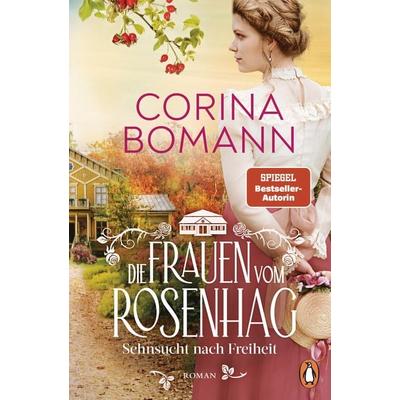 Die Frauen vom Rosenhag. Sehnsucht nach Freiheit, Taschenbuch von Corina Bomann, Penguin