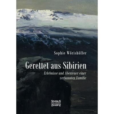 Gerettet aus Sibirien, Taschenbuch von Sophie Wörishöffer, Severus Verlag, 978-3-96345-174-4