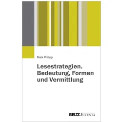 Lesestrategien. Bedeutung, Formen und Vermittlung, Fachbücher von Maik Philipp