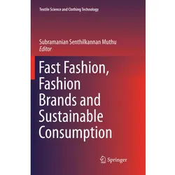 Fast Fashion, Fashion Brands and Sustainable Consumption, Fachbücher von Subramanian Senthilkannan Muthu