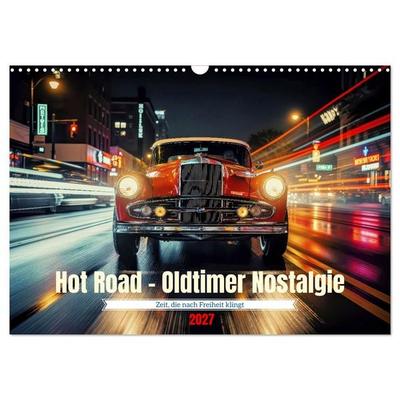 Hot Road - Oldtimer Nostalgie (Wandkalender 2027 DIN A3 quer), CALVENDO Monatskalender