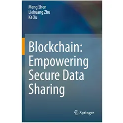 Blockchain: Empowering Secure Data Sharing, Fachbücher von Liehuang Zhu, Ke Xu, Meng Shen