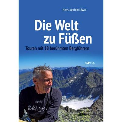 Die Welt zu Füßen, Taschenbuch von Hans-Joachim Löwer, Edition Raetia