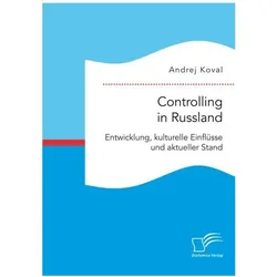 Controlling in Russland: Entwicklung, kulturelle Einflüsse und aktueller Stand, Fachbücher von Andrej Koval