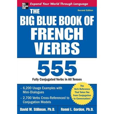 The Big Blue Book of French Verbs, Second Edition, Taschenbuch von David M. Stillman,Ronni L. Gordon, MCGRAW-HILL Professional, 978-0-07-159148-5