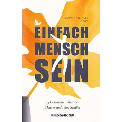 Einfach Mensch sein, Taschenbuch von Michael-Johannes Hahn, Tredition, 978-3-347-14691-4