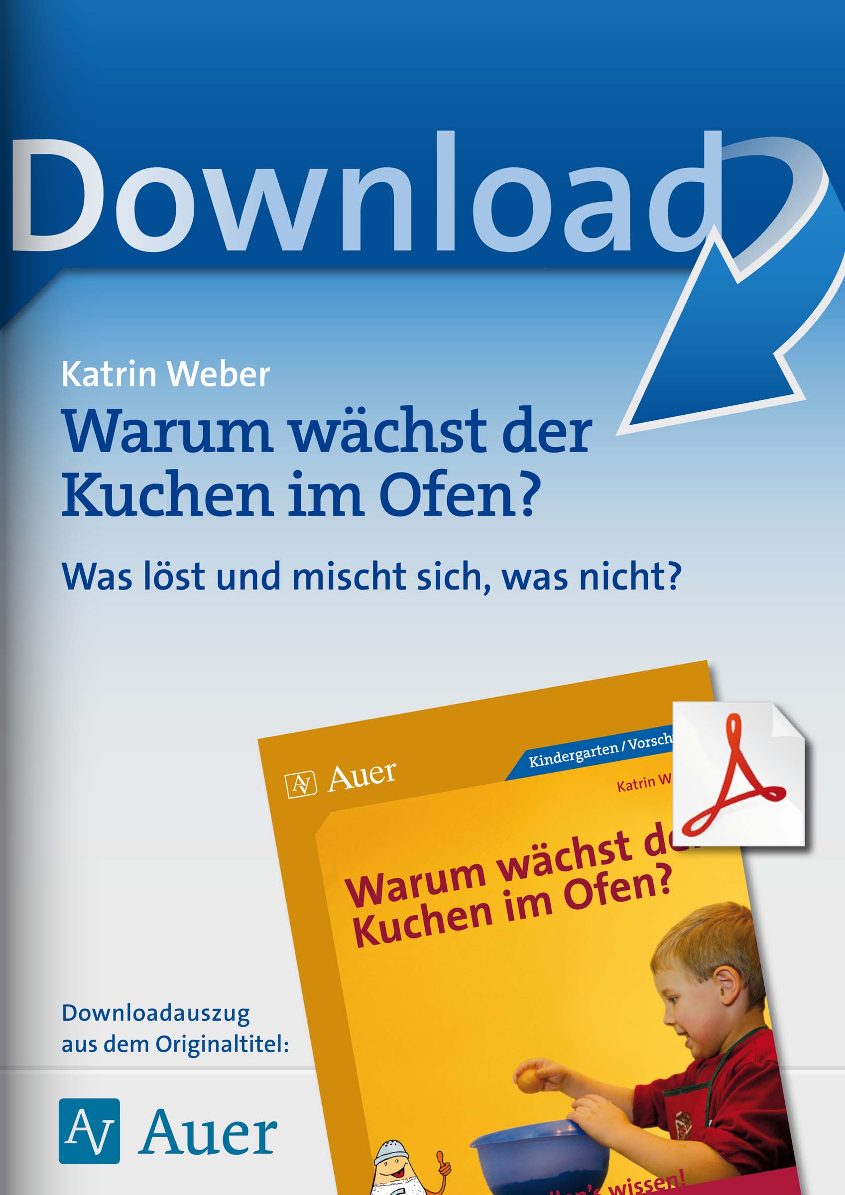 Auer Verlag Warum wächst der Kuchen im Ofen: Was löst und mischt sich, was nicht?