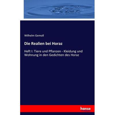 Die Realien bei Horaz, Taschenbuch von Wilhelm Gemoll, Hansebooks, 978-3-7446-3867-8