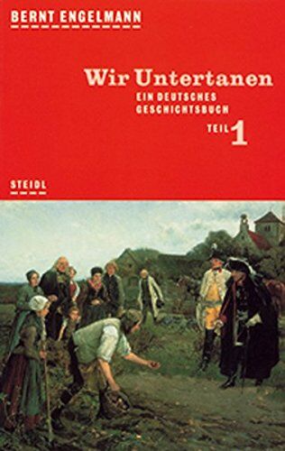 Bernt Engelmann - Wir Untertanen. Ein deutsches Geschichtsbuch. Erster Teil (Steidl Taschenbücher) - Preis vom 09.10.2026 07:28:09 h
