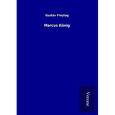 Marcus König, Gebundene Ausgabe von Gustav Freytag, BoD - Books on Demand