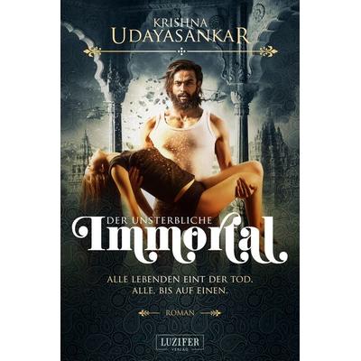 Immortal - der Unsterbliche, Paperback von Krishna Udayasankar, Luzifer Verlag, 978-3-95835-265-0