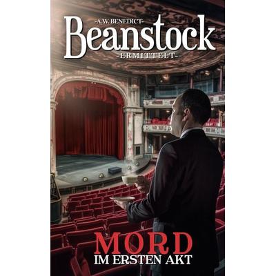 Beanstock-Mord im ersten Akt (12. Buch) Cosy Krimi, Taschenbuch von A.W. Benedict, BoD – Books on Demand, 978-3-7693-0765-8