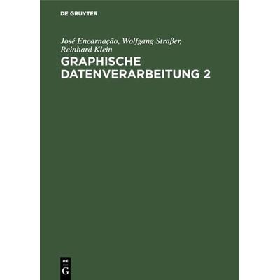 Graphische Datenverarbeitung 2, Gebundene Ausgabe von José Encarnação,Wolfgang Strasser,Reinhard Klein, De Gruyter Oldenbourg, 978-3-486-23469-5