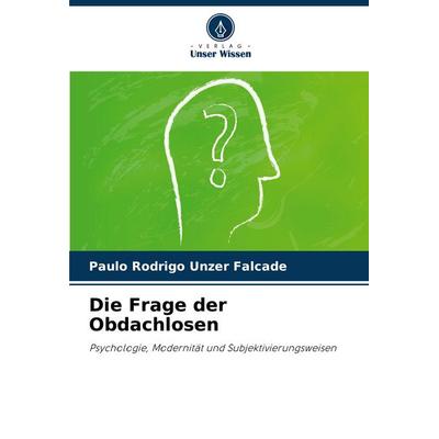 Die Frage der Obdachlosen, Taschenbuch von Paulo Rodrigo Unzer Falcade, Verlag Unser Wissen, 978-620-8-19486-4