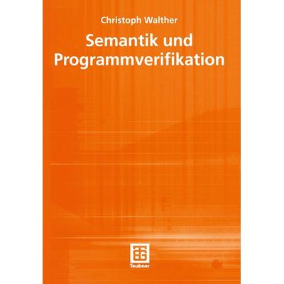 Semantik und Programmverifikation, Taschenbuch von Christoph Walther, Vieweg & Teubner, 978-3-519-00336-6