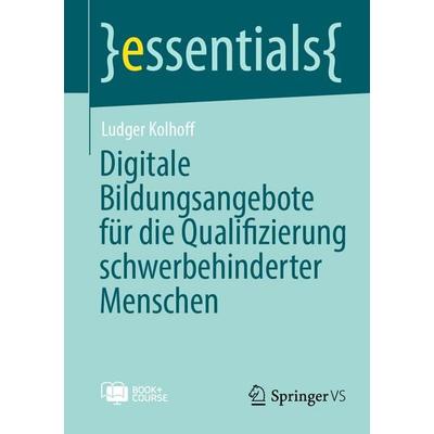 Digitale Bildungsangebote für die Qualifizierung schwerbehinderter Menschen, Set von Ludger Kolhoff, Springer Fachmedien Wiesbaden GmbH,