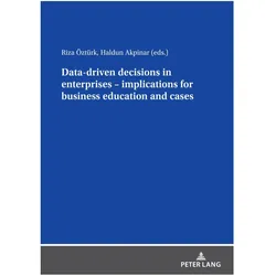 Data driven decisions in enterprises - implications for business education and cases, Fachbücher von Riza Öztürk, Haldun AKPINAR