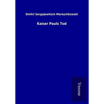 Kaiser Pauls Tod, Taschenbuch von Dmitri Sergejewitsch Mereschkowski, BoD - Books on Demand