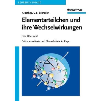 Elementarteilchen und ihre Wechselwirkungen, Taschenbuch von Klaus Bethge,Ulrich E. Schröder, Wiley-VCH, 978-3-527-40587-9