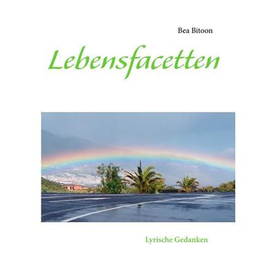 Lebensfacetten, Taschenbuch von Bea Bitoon, BoD – Books on Demand, 978-3-8482-2530-9