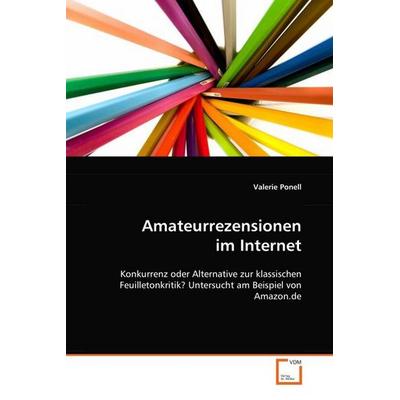 Ponell, V: Amateurrezensionen im Internet, Taschenbuch von Valerie Ponell, VDM, 978-3-639-10746-3