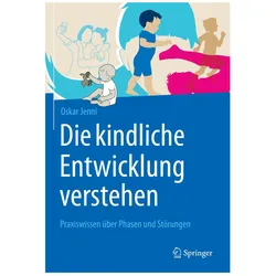 Die kindliche Entwicklung verstehen, Fachbücher von Oskar Jenni
