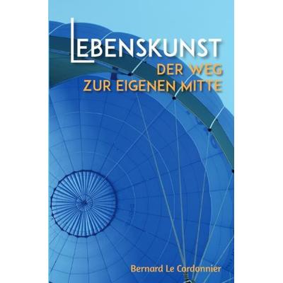 Lebenskunst, Taschenbuch von Bernd Schuster, Epubli, 978-3-7467-9445-7