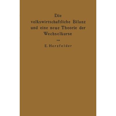 Die volkswirtschaftliche Bilanz und eine neue Theorie der Wechselkurse, Taschenbuch von Edmund Herzfelder, Springer Berlin, 978-3-642-89841-9