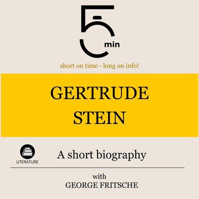 Gertrude Stein: A short biography - 5 Minutes,5 Minute Biographies,George Fritsche, Audio, 9783754506035