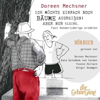 Ich möchte einfach noch Bäume ausreißen! Aber nur kleine. - Doreen Mechsner, Audio, 4099995443417