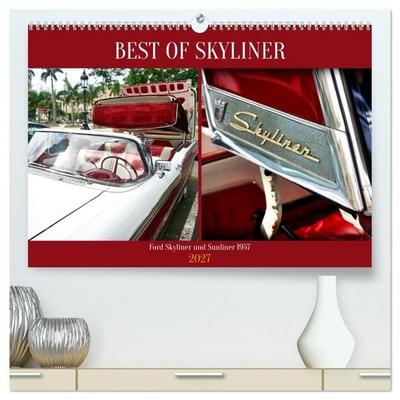 BEST OF SKYLINER - Ford Skyliner und Sunliner 1957 (hochwertiger Premium Wandkalender 2027 DIN A2 quer), Kunstdruck in Hochglanz