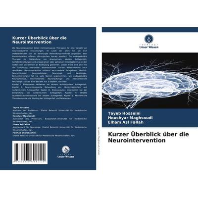 Kurzer Überblick über die Neurointervention, Taschenbuch von Tayeb Hosseini,Houshyar Maghsoudi,Elham Asl Fallah, Verlag Unser Wissen,