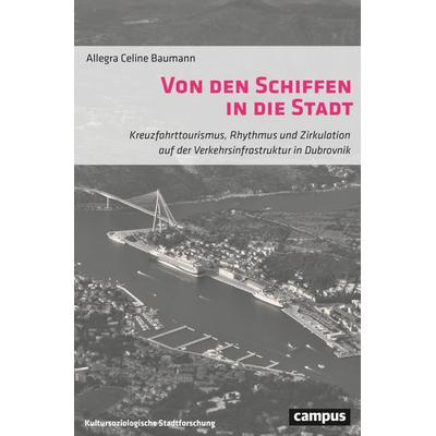 Von den Schiffen in die Stadt, Taschenbuch von Allegra Celine Baumann, Campus, 978-3-593-51900-5