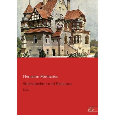 Muthesius, H: Stilarchitektur und Baukunst, Taschenbuch von Hermann Muthesius, Europäischer Literaturverlag, 978-3-86267-911-9