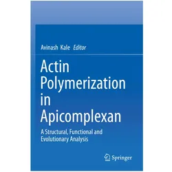 Actin Polymerization in Apicomplexan, Fachbücher von Avinash Kale