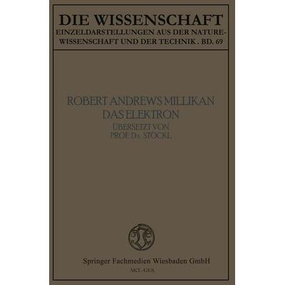 Das Elektron, Taschenbuch von Robert Andrews Millikan, Vieweg & Teubner, 978-3-663-06005-5