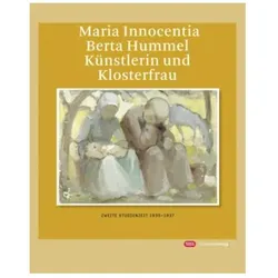 Maria Innocentia Berta Hummel - Künstlerin und Klosterfrau, Biografien von Kongregation der Franziskanerinnen von Siessen