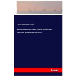 Nekrolog oder Nachrichten von dem Leben und den Schriften der vornehmsten verstorbenen deutschen Dic, Fachbücher von Christian Heinrich Schmid