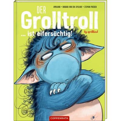 Der Grolltroll ... ist eifersüchtig!, Gebundene Ausgabe von Aprilkind,Barbara van den Speulhof, Coppenrath, 978-3-649-64156-8