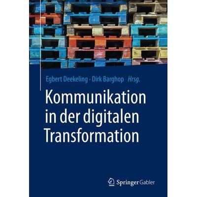 Kommunikation in der digitalen Transformation, Gebundene Ausgabe von , Springer Fachmedien Wiesbaden GmbH, 978-3-658-17629-7