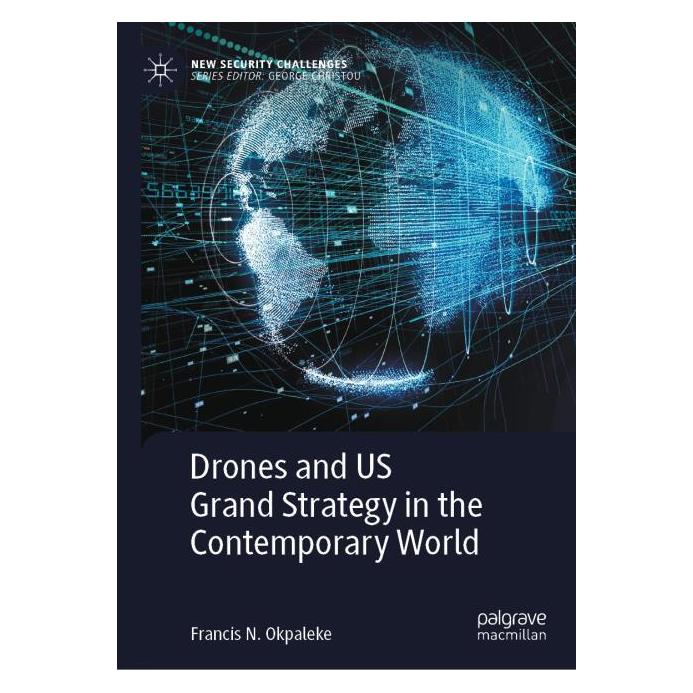Springer Drones and US Grand Strategy in the Contemporary World (Englisch, Hardcover, Francis N. Okpaleke) (9783031477294)