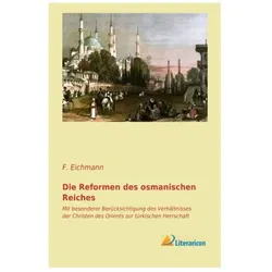 Die Reformen des osmanischen Reiches, Fachbücher von F Eichmann
