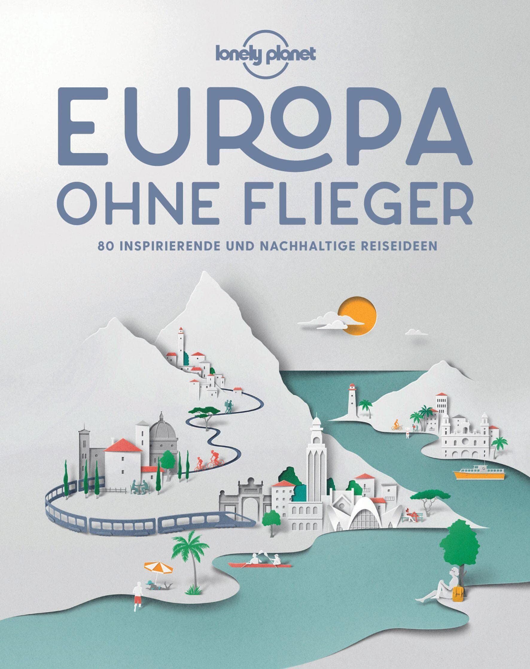Lonely Planet - Lonely Planet Bildband Europa ohne Flieger - Preis vom 14.10.2026 23:07:16 h