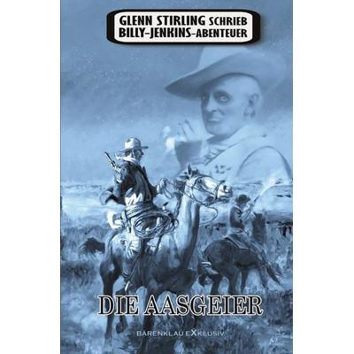 Glenn Stirling schrieb Billy-Jenkins-Abenteuer: Die Aasgeier, Taschenbuch von Glenn Stirling, Epubli, 978-3-7549-7004-1