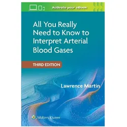 All You Really Need to Know to Interpret Arterial Blood Gases Print + eBook with Multimed, Fachbücher von LAWRENCE MARTIN